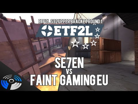 ETF2L S32 UBR1 - Se7en vs. Faint Gaming EU