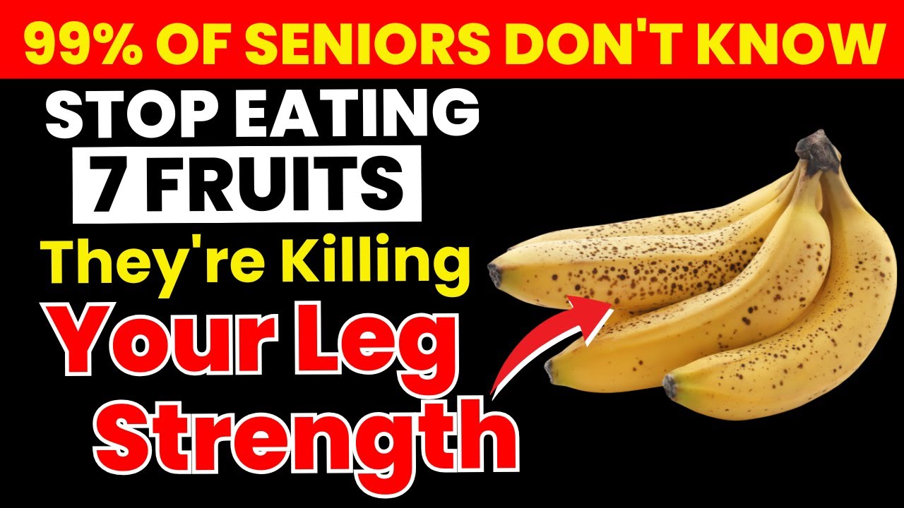 Seniors, Stop Eating 7 Worst Fruits - They Are Destroying Your Leg Strength | Senior Health