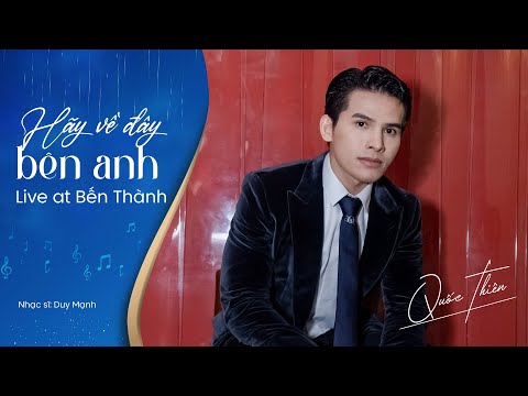 Hãy Về Đây Bên Anh - Quốc Thiên | Sáng tác: Duy Mạnh | Live At Bến Thành