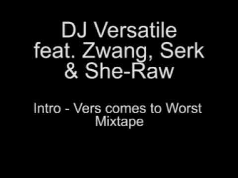DJ Versatile feat. Zwang, Serk & She-Raw - Intro, Vers Comes To Worst Mixtape