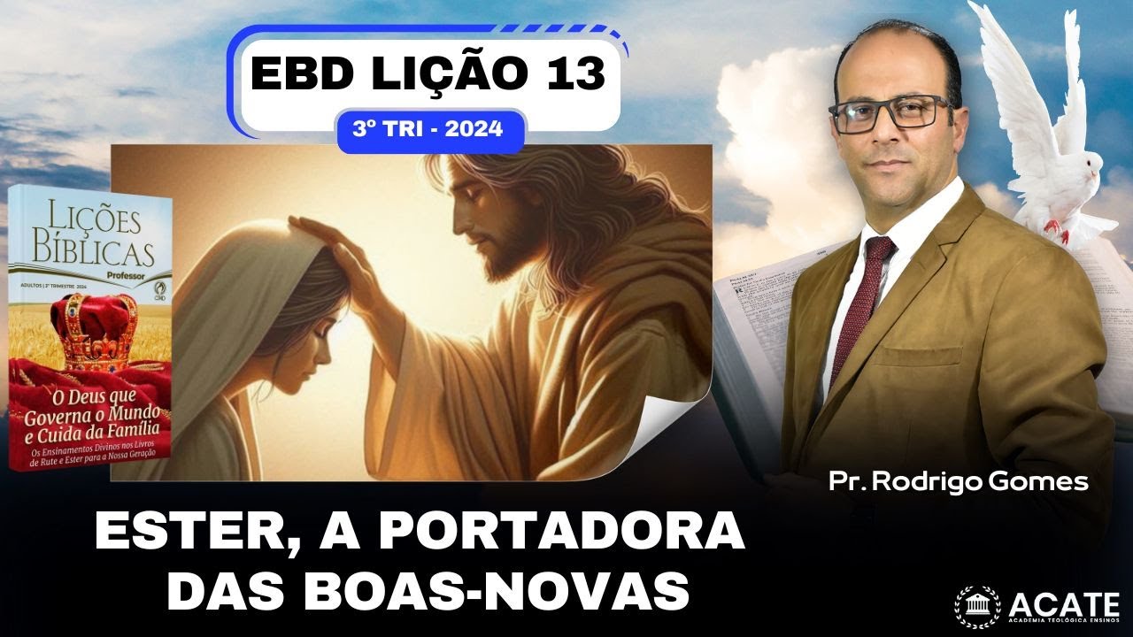 EBD Lição 13 (Adultos) - Ester, a portadora das boas-novas - 3º Tri 2024