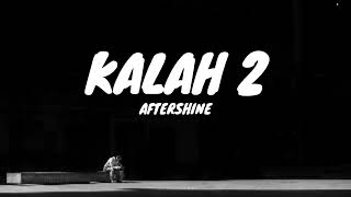 Download lagu Kalah 2 - aftershine (lirik) dan artinya mp3 Download lagu Kalah 2 - aftershine (lirik) dan artinya mp3