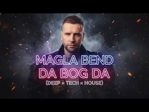 MAGLA BEND - DA BOG DA (DEEP x TECH x HOUSE)
