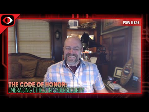 The Code of Honor: Embracing Ethics in Cybersecurity - Ed Skoudis - PSW #846