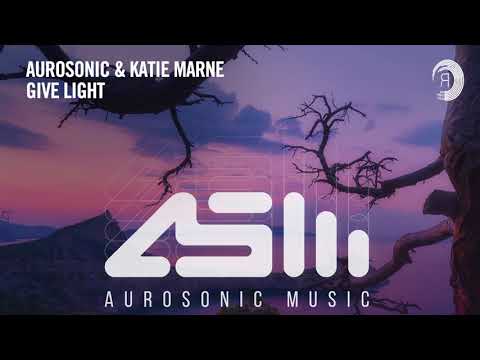 VOCAL TRANCE: Aurosonic & Katie Marne - Give Light + LYRICS