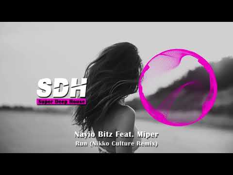 Nayio Bitz Feat. Miper - Run (Nikko Culture Remix)