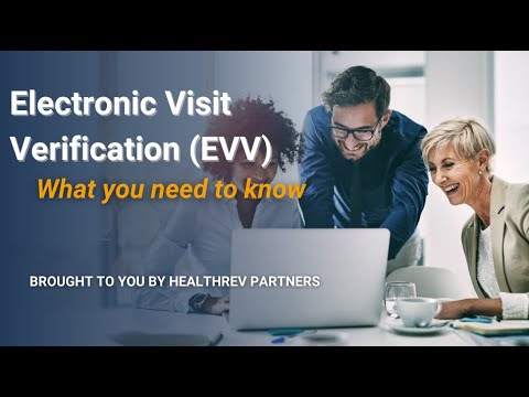 Electronic Visit Verification (EVV) - What You Need to Know
