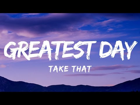 Take That - Greatest Day (Lyrics)