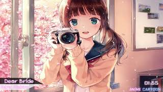 🌸Nightcore🌸Dear Bride【Kana Nishino】