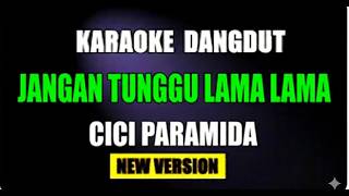 Download lagu JANGAN TUNGGU LAMA LAMA KARAOKE mp3