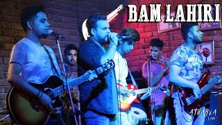 Atharva Live - Bam Lahiri (Cover)