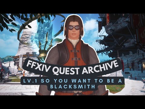 Blacksmith: Lv.1 So You Want to Be a Blacksmith | No Commentary | FFXIV Quest Archive