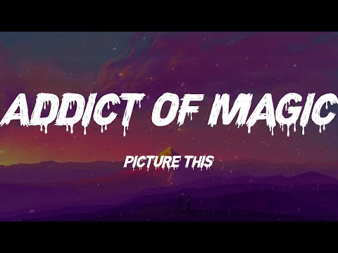 Picture This - Addict Of Magic (Lyrics)