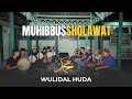 Wulidal Huda Muhibbus Sholawat