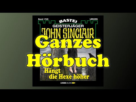 Hängt die Hexe höher - John Sinclair 1725 - Ganzes Hörbuch - Lesung