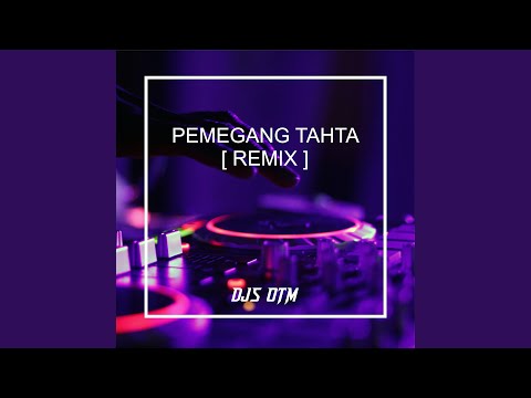 PEMEGANG TAHTA (Remix)