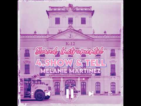 Melanie Martinez - Show & Tell (Slowed Instrumental)