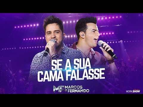 Marcos e Fernando - Se a Sua Cama Falasse ( Vídeo Oficial do DVD )