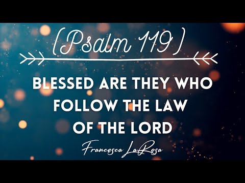 Psalm 119 - Blessed Are They Who Follow the Law of the Lord! - Francesca LaRosa (Lyric Video)