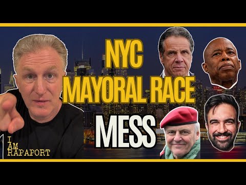 NYC MAYORAL RACE IS A MESS - Full I AM RAPAPORT Podcast Episode