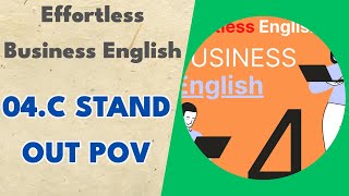 04.c Stand Out POV - Effortless Business English