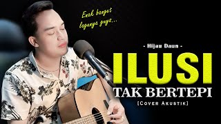 Download lagu TAK PERNAH LEPAS KAU DARI INGATANKU😭😭 | ILUSI TAK BERTEPI - HIJAU DAUN [Soni Egi Cover Akustik] mp3