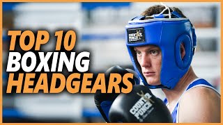 Best Boxing Headgear In 2024 | Top 10 Boxing Headgears For Protecting Your Head