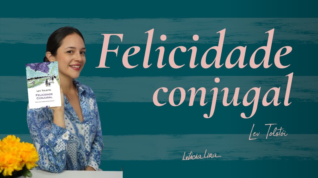 FELICIDADE CONJUGAL, livro de Tolstói: resumo e análise | Psicóloga Letícia Lira