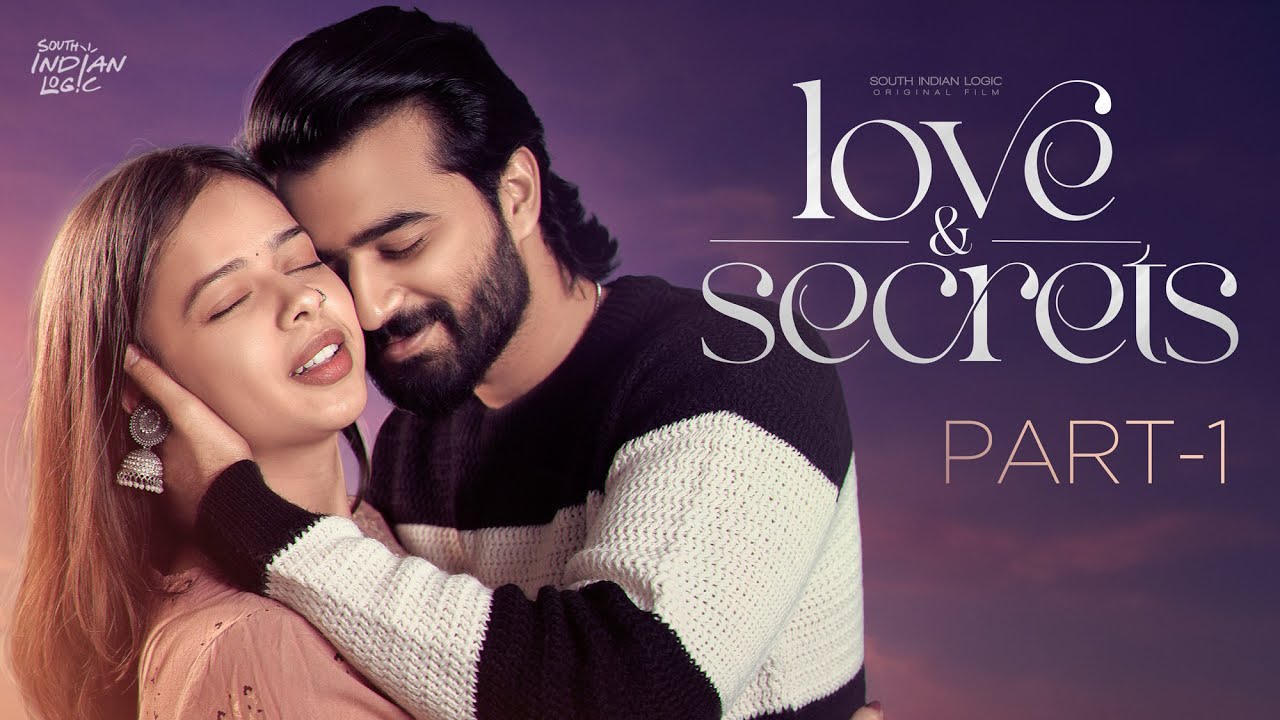 Love & Secrets | Part 1 | Telugu Shortfilm 2026 | South Indian Logic