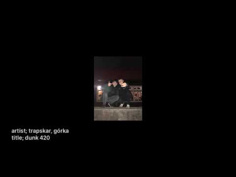 Trapskar & Górka - Dunk 420