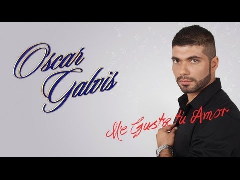 OSCAR GALVIS ME GUSTA TU AMOR (Video oficial)