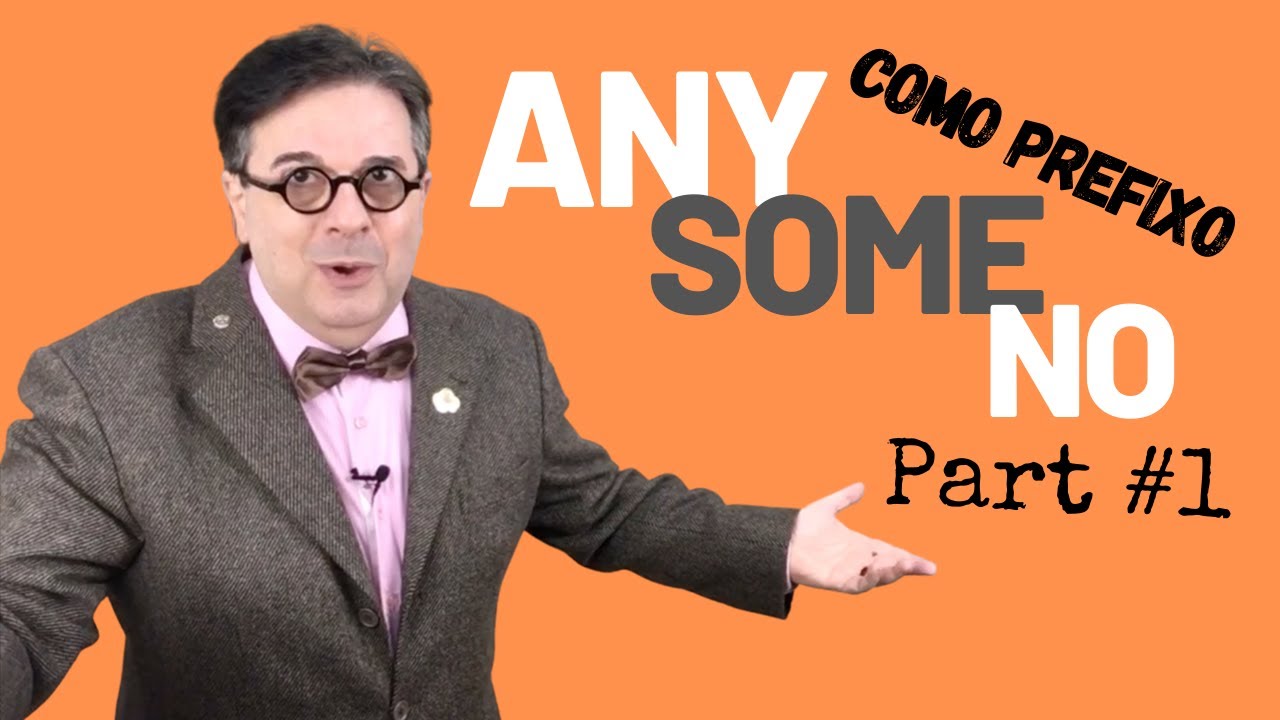 Any, Some e No - Part #1 - Como prefixos