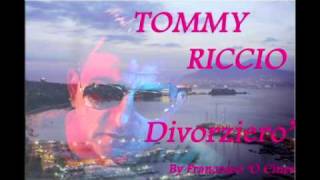 TOMMY RICCIO DIVORZIERO'