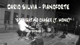 Dario Silvia - Piano Solo on: Straight no chaser (T.Monk). 
