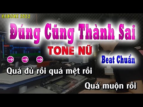 Karaoke Đúng Cũng Thành Sai - Tone Nữ ( beat Chuẩn ) song nhien karaoke