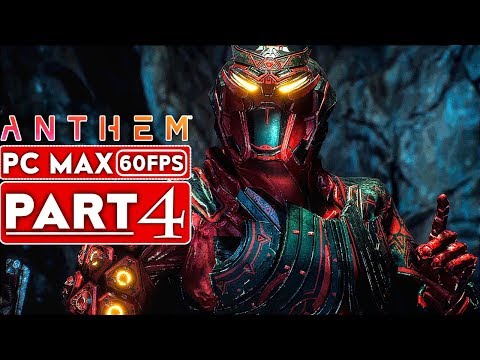 ANTHEM Gameplay Walkthrough Part 4 Story Campaign [1080p HD 60FPS PC MAX SETTINGS] - No Commentary