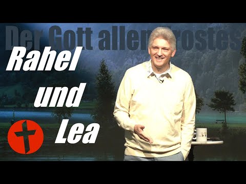 Rahel und Lea | Der Gott allen Trostes | Pastor Gert Hoinle