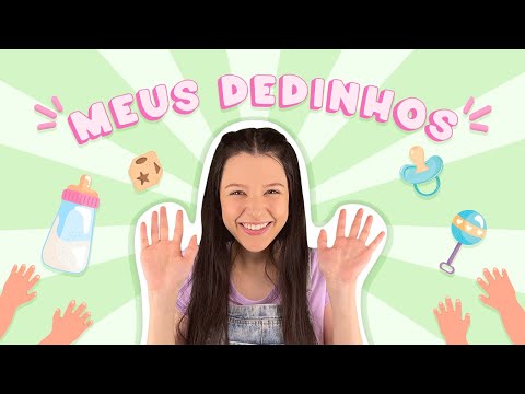 Meus Dedinhos - Música para Crianças