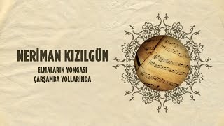Neriman Kızılgün - Elmaların Yongası - Çarşamba Yollarında