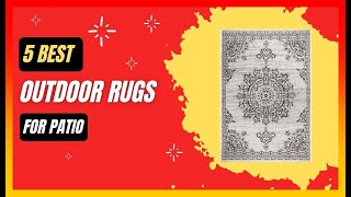 ✅ Best Outdoor Rugs for Patio ➡️ Top 5 Tested & Buying Guide