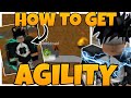 HOW TO GET *AGILITY* 