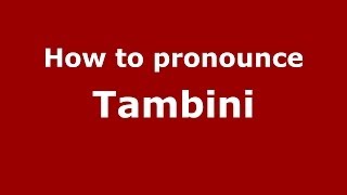 How to pronounce Tambini