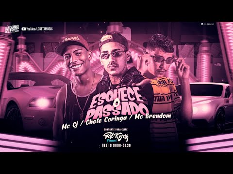 CHEFE CORINGA, MC BRENDOM E MC CJ - ESQUECE O PASSADO - REMIX BREGA FUNK