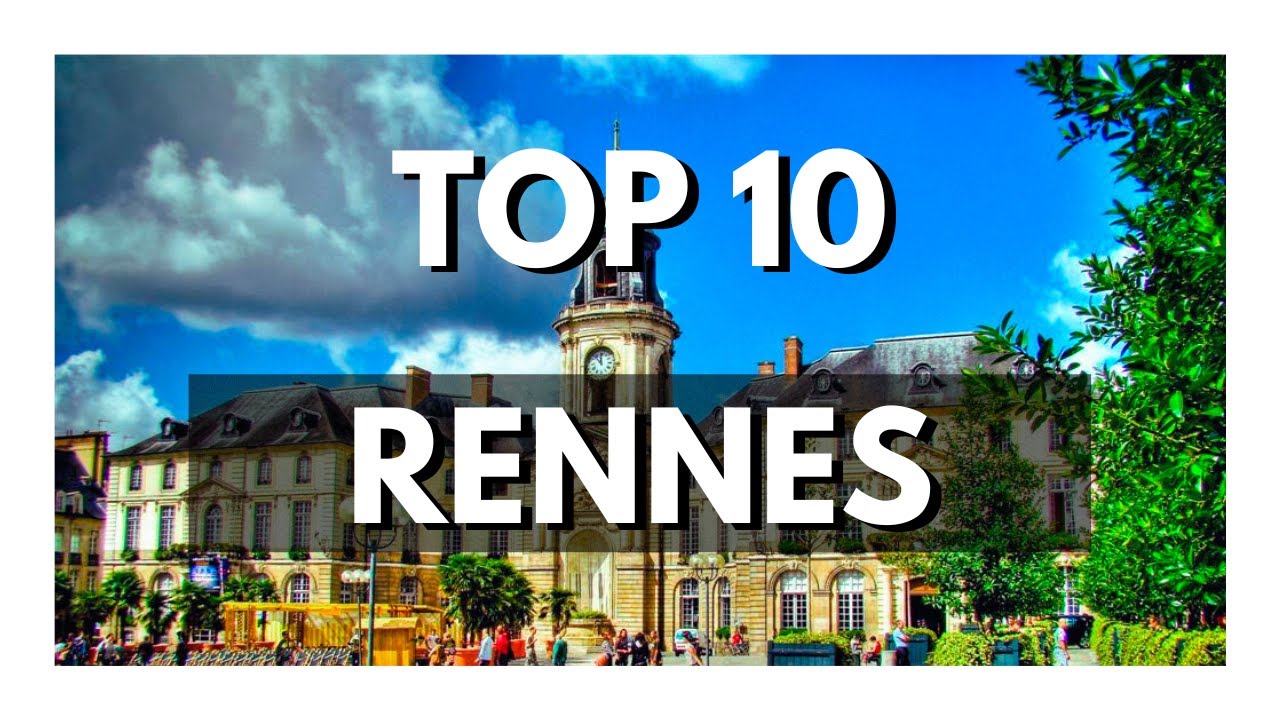 TOP 10 Things To Do In RENNES