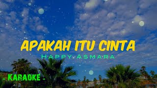 Download lagu Happy Asmara - Apakah Itu Cinta (Karaoke) mp3