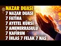Çok Güçlü 7 Nazar Duası 7 Fatiha 7 Ayetel Kürsi 7 Amenerrasulü 7 Kafirun 7 İhlas 7 Felak 7 N