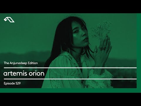 The Anjunadeep Edition 529 with artemis orion