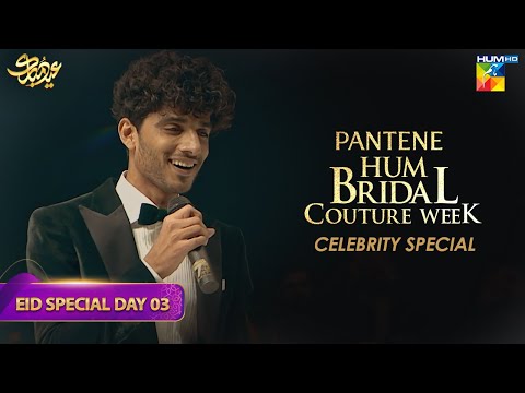 Pantene Hum Bridal Couture Week - 21st Edition - EPISODE 03 - HUM TV