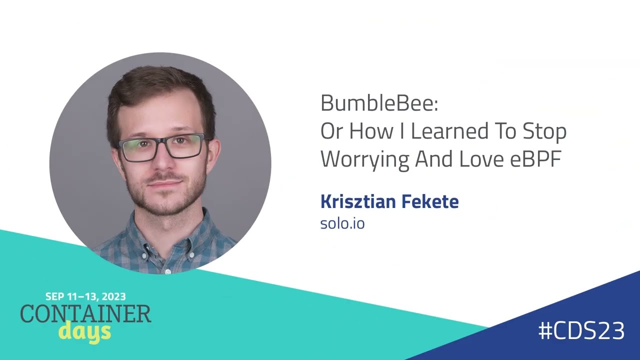 BumbleBee: Or How I Learned To Stop Worrying And Love eBPF - Krisztian Fekete