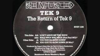 Tek 9 - You Got To Slow Down (M Mix)